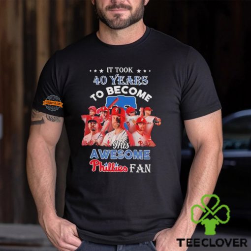 It took 40 years to become this awesome Philadelphia Phillies fan shirt