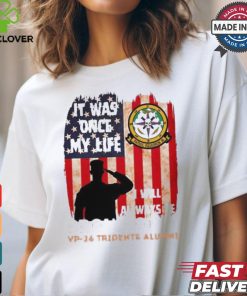 It was one my life I will always be proud of it VP 26 tridents alumnI T shirt