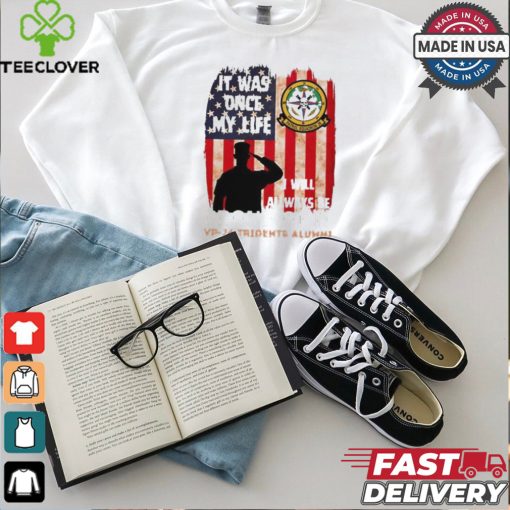 It was one my life I will always be proud of it VP 26 tridents alumnI T shirt