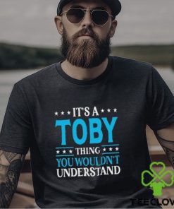 ItS A Toby Thing WouldnT Understand Girl Name Toby Tall Shirt