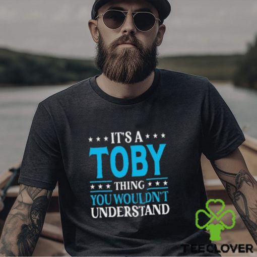 ItS A Toby Thing WouldnT Understand Girl Name Toby Tall Shirt