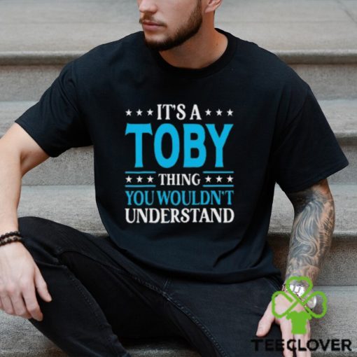 ItS A Toby Thing WouldnT Understand Girl Name Toby Tall Shirt