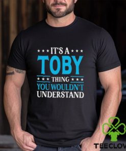 ItS A Toby Thing WouldnT Understand Girl Name Toby Tall Shirt