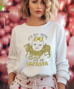 It'S Not Pasta It An Impasta Shirts