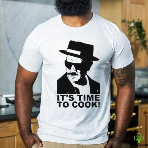 It’S Time To Cook t shirt