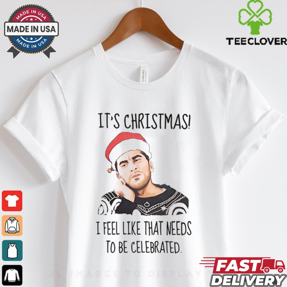 It_s christmas i feel like that needs shirt It_s christmas i feel like that needs shirt