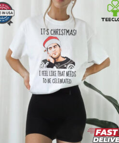 It_s christmas i feel like that needs shirt