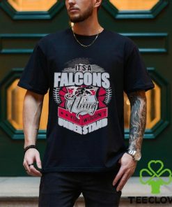 It’s A Atlanta Falcons Thing You Wouldn’t Understand Shirt