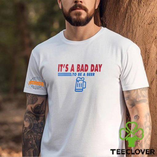 It’s A Bad Day To Be A Beer Vintage Drink Beer T Shirt