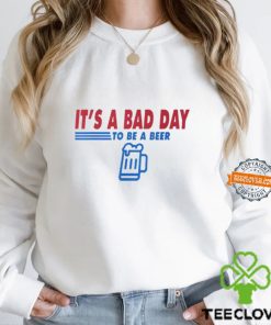 It's A Bad Day To Be A Beer Vintage Drink Beer T Shirt