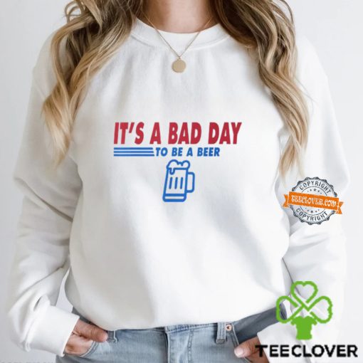 It’s A Bad Day To Be A Beer Vintage Drink Beer T Shirt