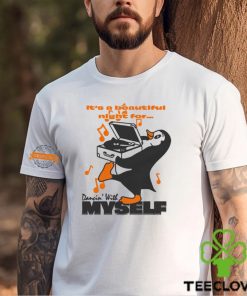 It’s A Beautiful Night For Dancin’ With Myself By Renaissance Man Shirt