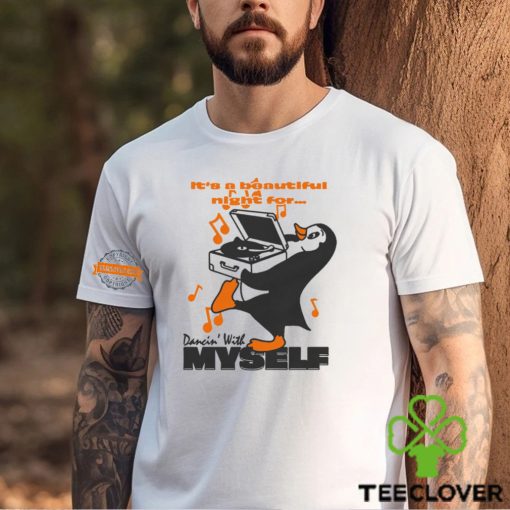 It’s A Beautiful Night For Dancin’ With Myself By Renaissance Man Shirt