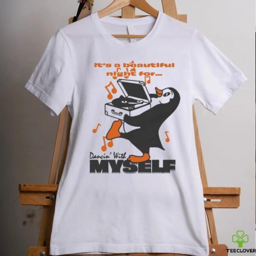 It’s A Beautiful Night For… Dancin’ With Myself by Renaissance Man T shirts