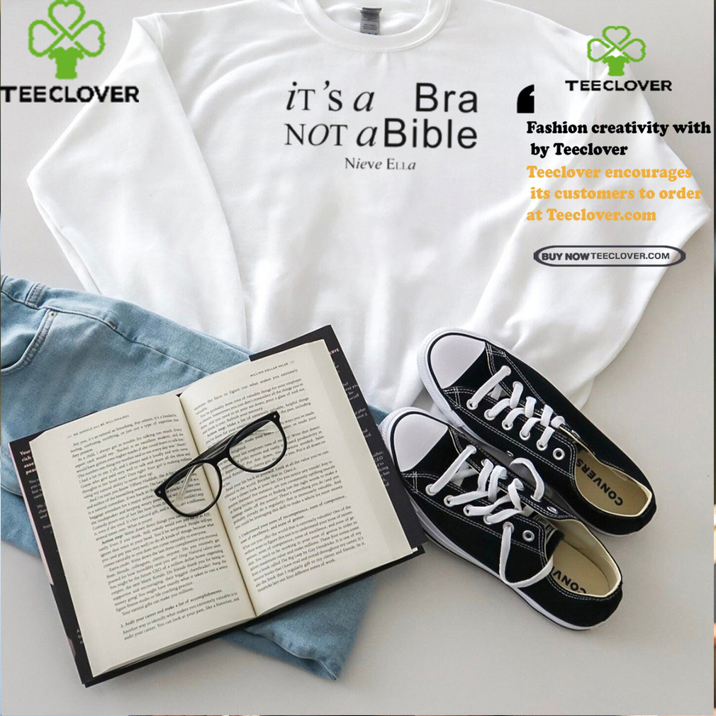 It’s A Bra Not A Bible Nieve Ella Shirt It’s A Bra Not A Bible Nieve Ella Shirt