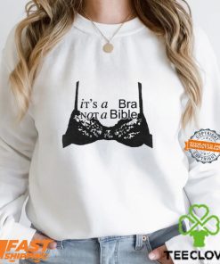 It’s A Bra Not A Bible T shirt