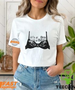It’s A Bra Not A Bible T shirt