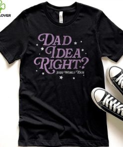 It’s A Dad Idea Right 2024 World Tour T Shirt
