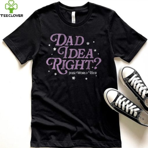 It’s A Dad Idea Right 2024 World Tour T Shirt