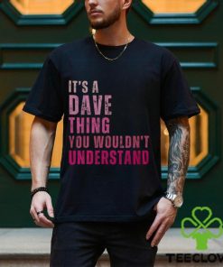 It's A Dave Thing You Wouldn't Understand Dave Vintage Men's T hoodie, sweater, longsleeve, shirt v-neck, t-shirt