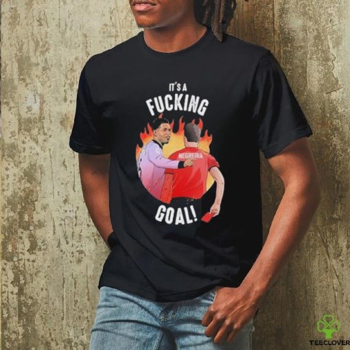 It’s A Fucking Goal Negreira hoodie, sweater, longsleeve, shirt v-neck, t-shirt