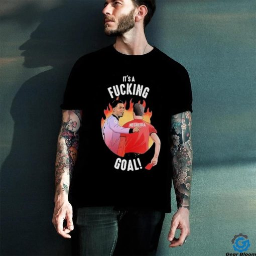 It’s A Fucking Goal Negreira hoodie, sweater, longsleeve, shirt v-neck, t-shirt