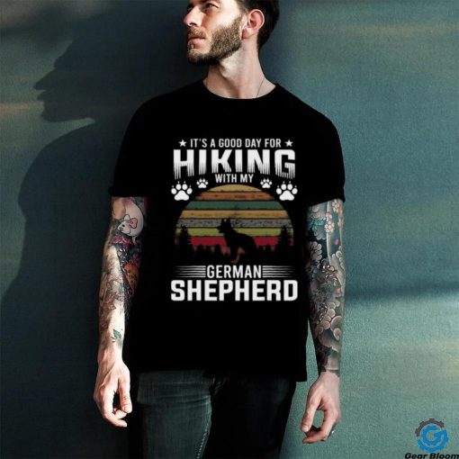 It’s A Good Day For Hiking With My German Shepherd Dog Retro T hoodie, sweater, longsleeve, shirt v-neck, t-shirt