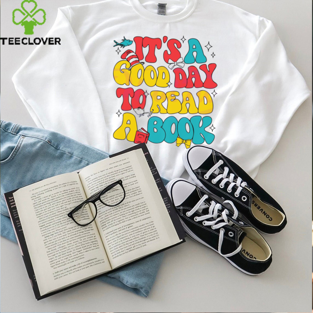 Its A Good Day To Read A Book shirt Its A Good Day To Read A Book shirt