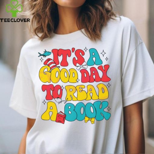 Its A Good Day To Read A Book hoodie, sweater, longsleeve, shirt v-neck, t-shirt