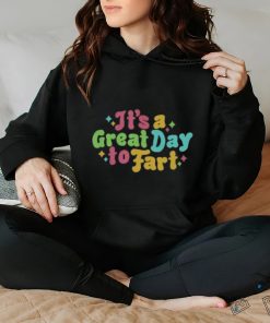 It's A Great Day To Fart Long Sleeve Tee shirt