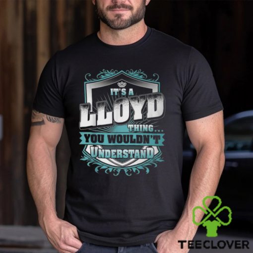 Its A Lloyd Thing You Wouldnt Understand Classic T Shirt