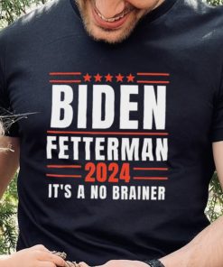 It’s A No Brainer Biden Fetterman 2024 Shirt