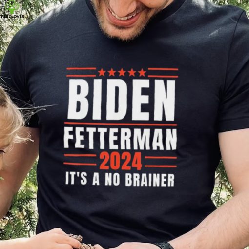 It’s A No Brainer Biden Fetterman 2024 Shirt