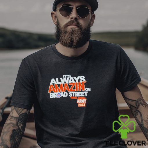 It’s Always Amazin On Broad Street Shirt