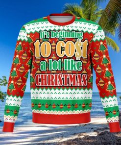 Its Beginning To Cost A Lot Funny Christmas Ugly Wool Knitted Sweater