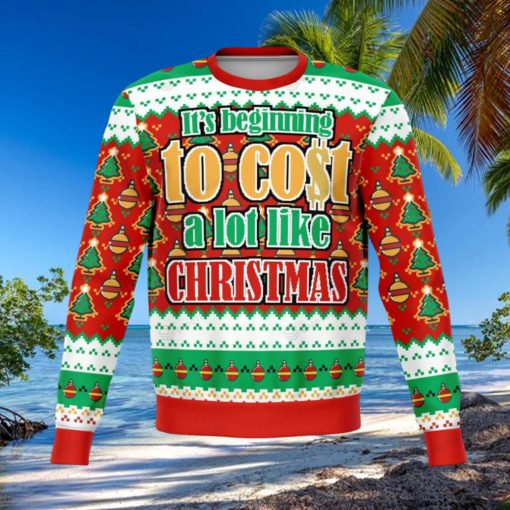 Its Beginning To Cost A Lot Funny Christmas Ugly Wool Knitted Sweater