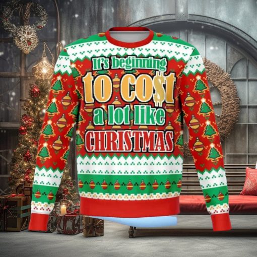 It’s Beginning To Cost A lot Like Christmas Ugly Christmas Sweater
