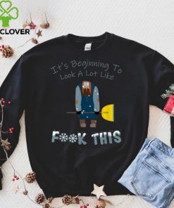 It's Beginning To Look A Lot Like Fck This Winter Humor T Shirt