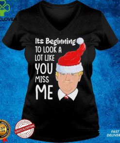 Its Beginning To Look A Lot Like You Miss Me Trump Christmas Shirt