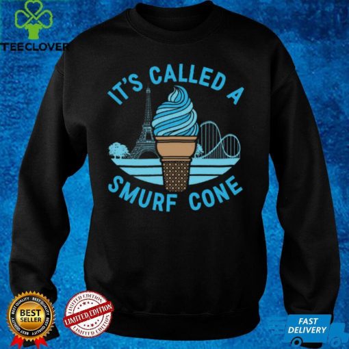 It’s Called A Smurf Cone Shirts