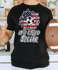 Its Called Soccer T Shirt Funny Futbol T Shirt NFL