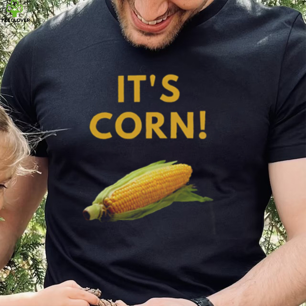 It’s Corn Funny T Shirt