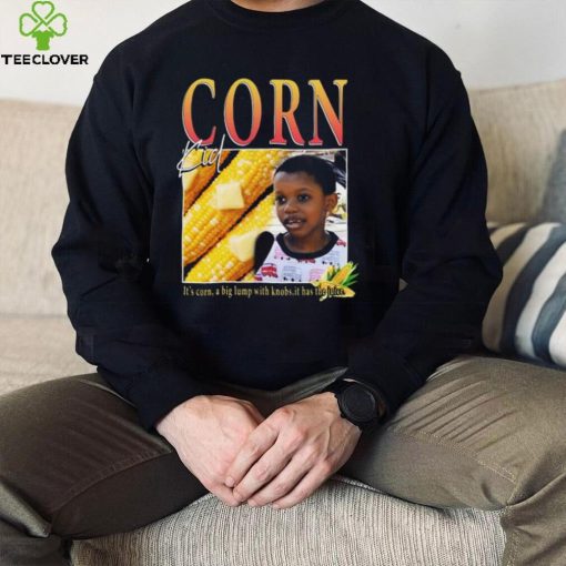It’s Corn Kid It’s Got The Juice Song Funny T Shirt