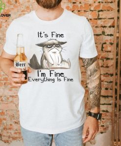 It's Fine I'm Fine Everything Is Fine Funny Black Cat Gifts T Shirt