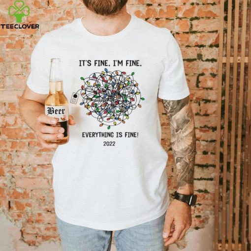 It’s Fine I’m Fine Light Everything Is Fine 2022 Shirt