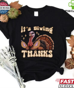 It’s Giving Thanks Turkey Thanksgiving T Shirt