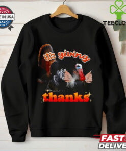 Its Giving Thanks Turkey Thanksgiving T Shirt