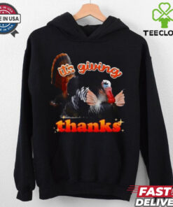 Its Giving Thanks Turkey Thanksgiving T Shirt