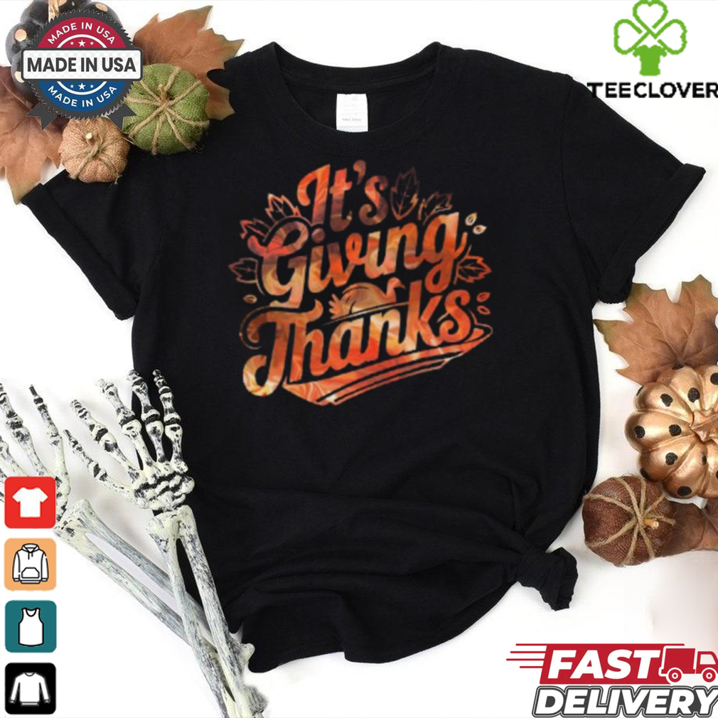 It’s Giving Thanks t shirt It’s Giving Thanks t shirt