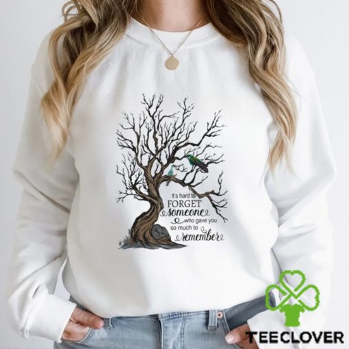 It’s Hand To Forget Someone Who Gave You So Much To Remeber Baseball T shirt
